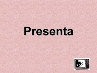 Presenta
 