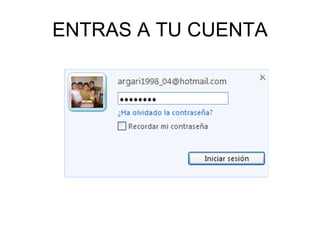 ENTRAS A TU CUENTA