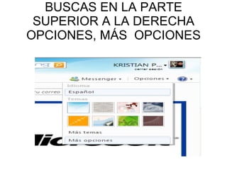 BUSCAS EN LA PARTE SUPERIOR A LA DERECHA OPCIONES, MÁS OPCIONES