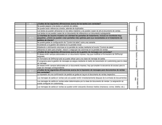 46 (*)   ¿Cuáles de las siguientes afirmaciones acerca de los textos son correctas?
  F      Se puede asignar a los textos un periodo de validez.




                                                                                                                                 Textos
  V      Se puede hacer referencia a textos, además de duplicados
  V      Los textos se pueden almacenar en los datos maestros y se pueden copiar de alli al documento de ventas .
  F      Los textos no se pueden copiar de un documento de referencia a un documento subsiguiente.




                                                                                                                                 Interfase de usuario Gestion de mensaje
         La interfase de usuario muestra con claridad las pantallas de tratamiento, incluso en monitores muy
47 (*)   pequeños. ¿Cómo se pueden crear pantallas más optimas para sus necesidades en el tratamiento de
         pedidos de cliente?
  V      Se puede grabar la configuración de "Control de tabla" como una variante.
  V      Accediendo a la gestión del sistema en la pantalla inicial.
  F      Añadiendo o eliminando columnas en la pantalla de ventas mediante la función "Control de tabla".
  V      Utilizando el ratón para ampliar, reducir o reagrupar las columnas en la pantalla de ventas.
48 (*)   ¿Cuáles de las siguientes afirmaciones acerca de la gestión de mensajes son correctas?
         Si desea emitir campos adicionales en un documento impreso, hay que modificar el formaulario de SAPscript
  V
         asignado.
  F      Un formulario de SAPscript solo se puede utilizar para una clase de mensaje de salida.
         El programa para la gestión de mensajes se asigna mediante el medio de transmisión en customizing para la clase
  V
         de mensaje.
         Se desea emitir campos adicionales en un documento impreso, hay que ampliar la secuencia de acceso para la
  F
         clase de mensaje correspondiente.
         ¿Cuáles de las siguientes afirmaciones acerca de la impresión de mensajes para documentos de ventas




                                                                                                                           Impresión mensajes doc
49 (*)
         son correctas?
  V      La impresión de una confirmación de pedido se graba en log en el documento de ventas respectivo.
  F      Los mensajes de salida en ventas solo se pueden emitir inmediantamente despues de la entrada de docuementos.




                                                                                                                                    vtas
         Los mensajes de salida en ventas estan determinados por la clase de documento de ventas. La asignación se
  V
         puede configurar en customizing.
  V      Los mensajes de salida en ventas se pueden emitir colocando diversos medios (impresora, correo, telefax, etc.)
 