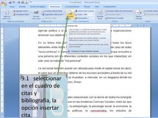 9.1   seleccionar en el cuadro de citas y bibliografía, la opción insertar cita. 