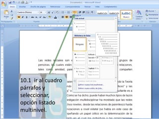 10.1  ir al cuadro párrafos y seleccionar, opción listado multinivel.