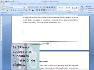 12.2 Como puede ver así quedara su numeración de páginas.