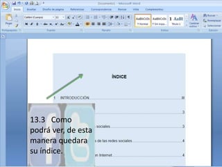 13.3   Como podrá ver, de esta manera quedara su índice.