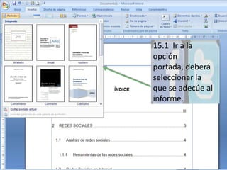 15.1  Ir a la opción portada, deberá seleccionar la  que se adecúe al informe. 