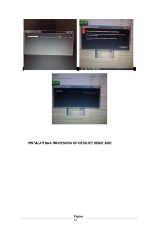 INSTALAR UNA IMPRESORA HP DESKJET SERIE 3500

Página
14

 