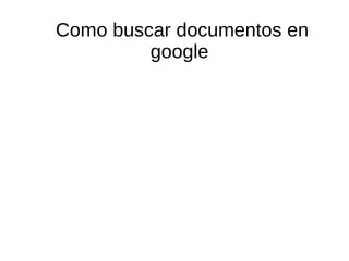 Como buscar documentos en google 