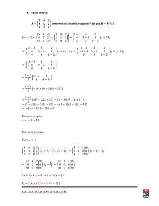 ESCUELA POLITÉCNICA NACIONAL
4. Sea la matriz:
( + Determinar la matriz ortogonal tal que .
| | |( + ( +| | |
| | | |
| |
* +
( )
( | + ( | +
( | + ( | +
 