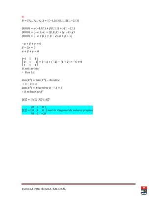 ESCUELA POLITÉCNICA NACIONAL
b)
* + *( )( )( )+
( ) ( ) ( ) ( )
( ) ( ) ( ) ( )
( ) ( )
| | ( ) ( ) ( )
( ) ( )
( )
, - , - , - , -
, - ( )
 