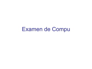 Examen de Compu 