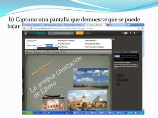b) Capturar otra pantalla que demuestre que se puede
bajar.
 