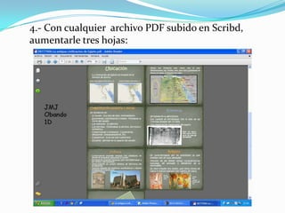 4.- Con cualquier archivo PDF subido en Scribd,
aumentarle tres hojas:
 