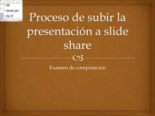 Examen de computación
 