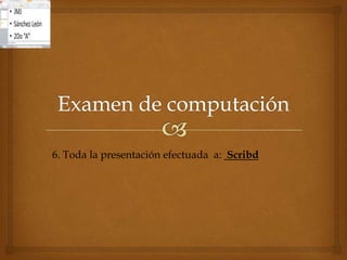 6. Toda la presentación efectuada a: Scribd
 