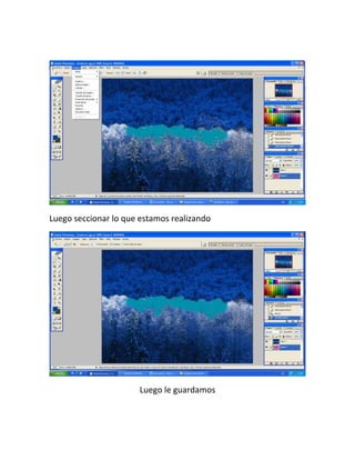 Luego seccionar lo que estamos realizando




                      Luego le guardamos
 