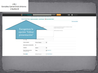 Escogemos la
opción “Editar
presentación”
 