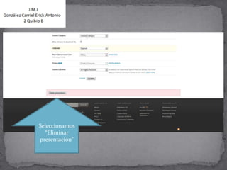 Seleccionamos
  “Eliminar
presentación”
 