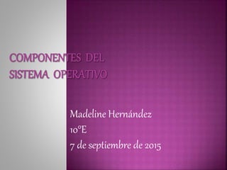 Madeline Hernández
10°E
7 de septiembre de 2015
 