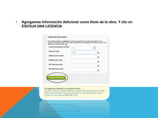 •   Agregamos Información Adicional como título de la obra. Y clic en
    ESCOJA UNA LICENCIA
 