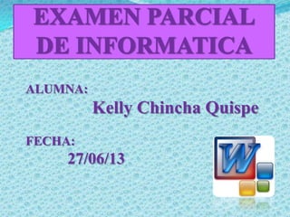 ALUMNA:
Kelly Chincha Quispe
FECHA:
27/06/13
 