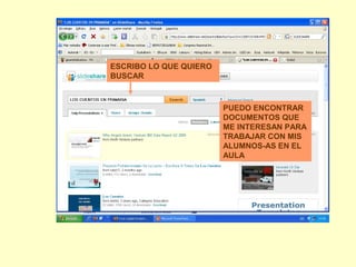 ESCRIBO LO QUE QUIERO
BUSCAR

PUEDO ENCONTRAR
DOCUMENTOS QUE
ME INTERESAN PARA
TRABAJAR CON MIS
ALUMNOS-AS EN EL
AULA

 
