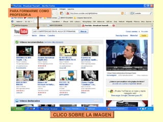 PARA FORMARME COMO
PROFESOR-A

CLICO SOBRE LA IMAGEN

 