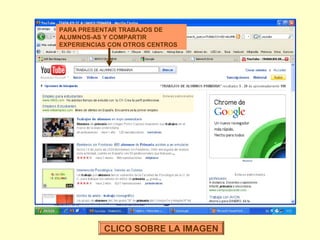 PARA PRESENTAR TRABAJOS DE
ALUMNOS-AS Y COMPARTIR
EXPERIENCIAS CON OTROS CENTROS

CLICO SOBRE LA IMAGEN

 