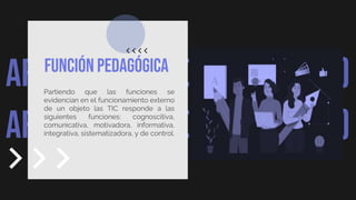 ARTIFICIAL INTELLIGENCE (AI)
ARTIFICIAL INTELLIGENCE (AI)
Función pedagógica
Partiendo que las funciones se
evidencian en el funcionamiento externo
de un objeto las TIC responde a las
siguientes funciones: cognoscitiva,
comunicativa, motivadora, informativa,
integrativa, sistematizadora, y de control.
 