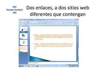 Dos enlaces, a dos sitios web
 diferentes que contengan
 