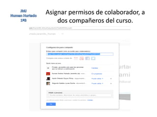 Asignar permisos de colaborador, a
    dos compañeros del curso.
 