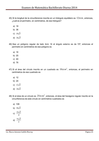 Examen de Matemática Bachillerato Diurna 2014
Lic. Marco Antonio Cubillo Murray Página 24
45) Si la longitud de la circunf...