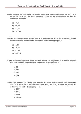 Examen de Matemática Bachillerato Diurna 2014
Lic. Marco Antonio Cubillo Murray Página 25
49) La suma de las medidas de lo...