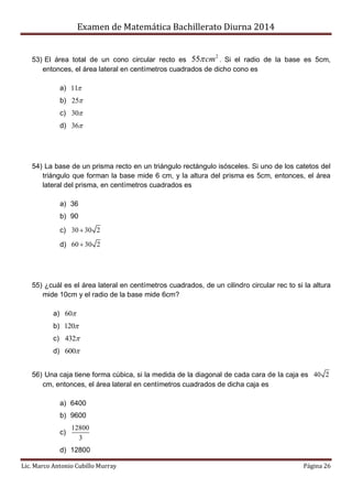 Examen de Matemática Bachillerato Diurna 2014
Lic. Marco Antonio Cubillo Murray Página 26
53) El área total de un cono cir...