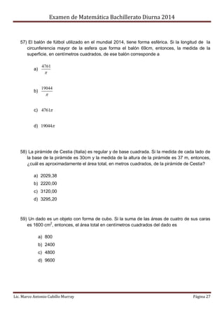 Examen de Matemática Bachillerato Diurna 2014
Lic. Marco Antonio Cubillo Murray Página 27
57) El balón de fútbol utilizado...