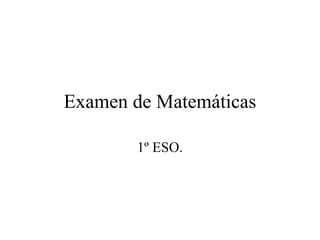 Examen de Matemáticas 1º ESO. 