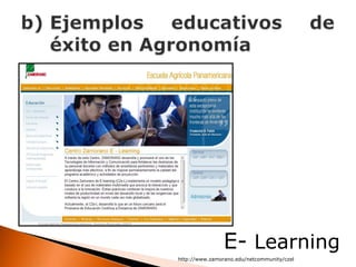 E- Learning
http://www.zamorano.edu/netcommunity/czel
 