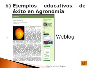                  Weblog




    http://agronomia.nireblog.com
 