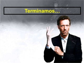 Terminamos…
 