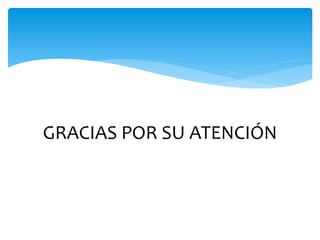 GRACIAS POR SU ATENCIÓN
AS POR SU ATENCIÓN
 