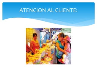 ATENCION AL CLIENTE:
 