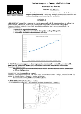 Evaluación para el Acceso a la Universidad
Convocatoria de 2017
Materia: GEOGRAFÍA
Instrucciones: Este examen consta de do...