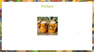 Pulque
.
26
 