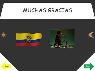 MUCHAS GRACIAS 
Prev Start 
