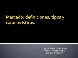 Aileen Flores – Viviana Reyes
Profesor Santiago Aránguiz
04 de Diciembre de 2013

 