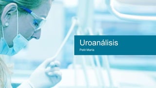 Uroanálisis
Petit María
 