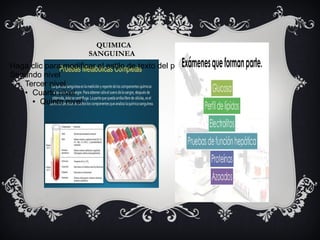 QUIMICA
SANGUINEA
Haga clic para modificar el estilo de texto del patrón
Segundo nivel
● Tercer nivel
● Cuarto nivel
● Quinto nivel
 