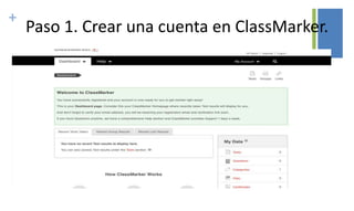 +
Paso 1. Crear una cuenta en ClassMarker.
 