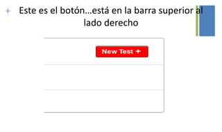 + Este es el botón…está en la barra superior al
lado derecho
 
