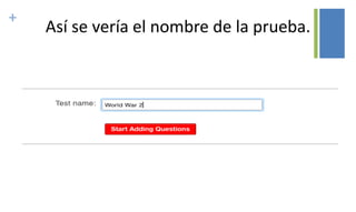 +
Así se vería el nombre de la prueba.
 