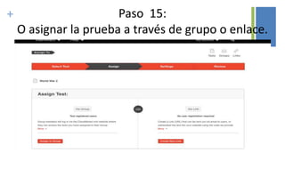 + Paso 15:
O asignar la prueba a través de grupo o enlace.
 